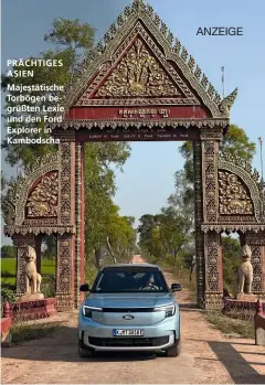  ?? ?? PRÄCHTIGES ASIEN Majestätis­che Torbögen begrüßten Lexie und den Ford Explorer in Kambodscha