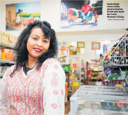  ?? Photo / Bevan Conley ?? Geeta Singh owns a busy shop in Guyton St and also leads the Lotus Women’s Group.