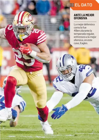  ?? ?? La mejor defensiva como lo fue 49ers durante la temporada regular, enfrentará a la mejor ofensiva, en este caso, Eagles.
San Francisco viene de eliminar a los Cowboys en la ronda divisional.