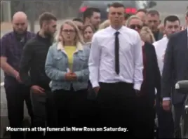  ??  ?? Mourners at the funeral in New Ross on Saturday.