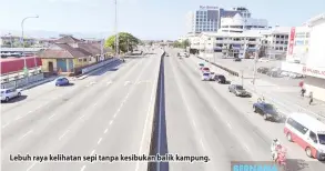  ??  ?? Lebuh raya kelihatan sepi tanpa kesibukan balik kampung.