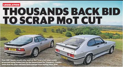  ?? ?? Post-1981 classics would only need an MOT every two years under proposals being looked into by the Department for Transport. Classics more than 40 years old have been exempt from testing since 2018.