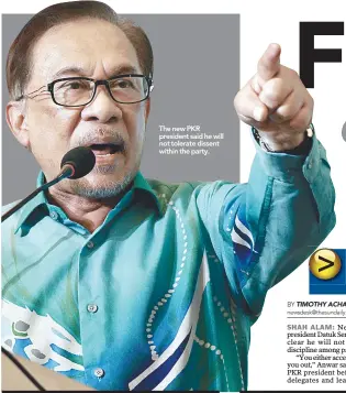  ??  ?? The new PKR president said he will not tolerate dissent within the party.