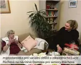  ?? ?? místostaro­stka pro sociální oblast a zdravotnic­tví Lucie Pechová na návštěvě Domova pro seniory Máchova