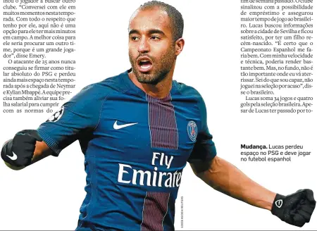  ??  ?? Mudança. Lucas perdeu espaço no PSG e deve jogar no futebol espanhol