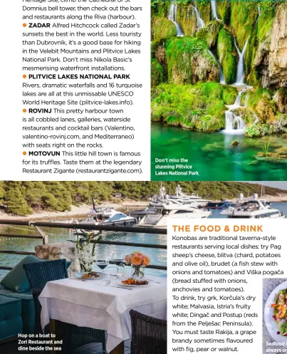  ??  ?? Hop on a boat to Zori Restaurant and dine beside the sea
Don’t miss the stunning Plitvice Lakes National Park