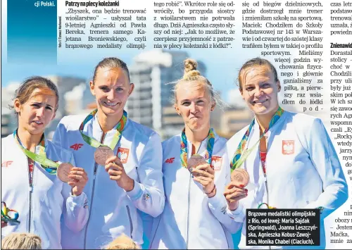  ??  ?? Brązowe medalistki olimpijski­e z Rio, od lewej: Maria Sajdak (Springwald), Joanna Leszczyńsk­a, Agnieszka Kobus-zawojska, Monika Chabel (Ciaciuch).