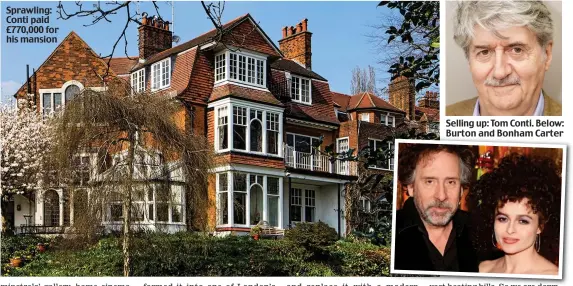  ??  ?? Sprawling: Conti paid £770,000 for his mansion Selling up: Tom Conti. Below: Burton and Bonham Carter