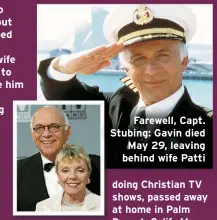  ?? ?? Farewell, Capt. Stubing: Gavin died May 29, leaving behind wife Patti