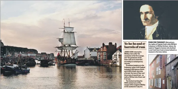  ??  ?? FOOD FOR THOUGHT: Main picture, the replica of Captain Cook’s ship HM Bark Endeavour in Whitby Harbour; above, the explorer flogged crewmen who declined to eat fresh food; Cook is immortalis­ed in a museum in the town, below.