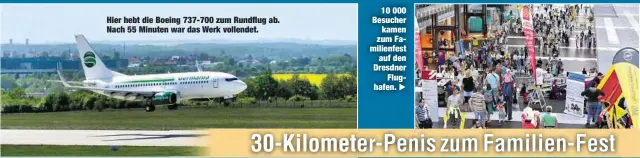  ??  ?? Hier hebt die Boeing 737-700 zum Rundflug ab. Nach 55 Minuten war das Werk vollendet.
10 000 Besucher
kamen zum Familienfe­st
auf den Dresdner
Flughafen.