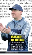  ??  ?? MASTER OF BASICS Jim Gavin has got success with his man management