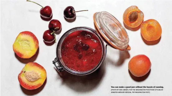  ?? [PHOTO BY DEB LINDSEY, FOR THE WASHINGTON POST/FOOD STYLING BY JENNIFER GREGORY BEESON, THE WASHINGTON POST] ?? You can make a good jam without the hassle of canning.
