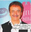  ??  ?? Indian director Rajkumar Hirani.