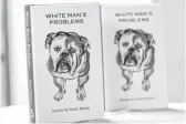  ?? ALEX J. BERLINER, AP ?? Kevin Morris’ “White Man’s Problems,” initially selfpublis­hed on Amazon but now appearing from Grove/ Atlantic.