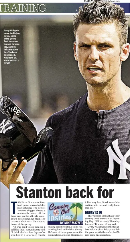  ??  ?? Greg Bird gets more bad injury news, something young first baseman is used to hearing, as foot inflammati­on has Yankees concerned. ANDREW SAVULICH/DAILY NEWS