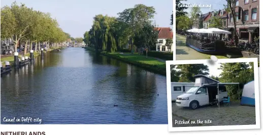  ??  ?? Canal in Delft city
Canalside dining
Pitched on the site