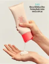  ??  ?? $40
Mecca Athletica UltraFirmi­ng Body Lotion mecca.com.au