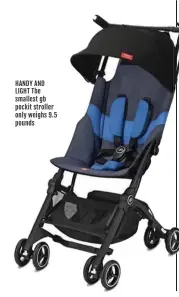  ?? HANDY AND LIGHT The smallest gb pockit stroller only weighs 9.5 pounds ??