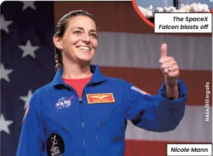  ?? ?? The SpaceX Falcon blasts off
Nicole Mann