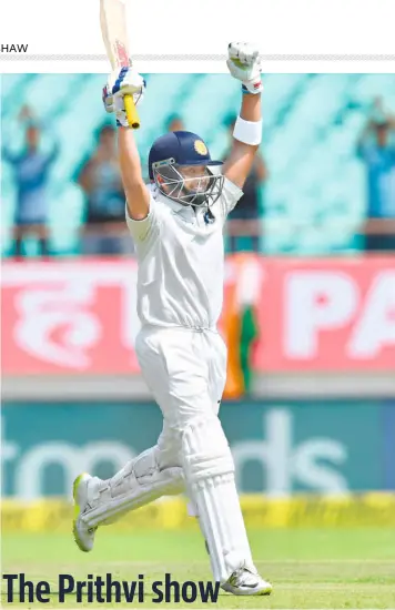  ?? AFP ?? One of a kind: Five weeks shy of 19, Prithvi Shaw became the first batsman to complete the trilogy of centuries on debut in the Ranji Trophy, Duleep Trophy and Test cricket.