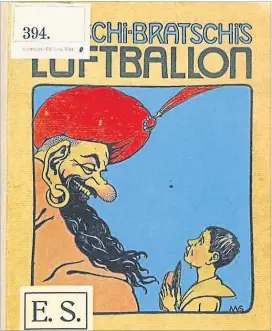  ?? ] Universitä­ts\i\liothek Wien ] ?? Sehnsucht nach und Angst vor dem Fremden: „Hatschi Bratschis Luftballon“von Franz Karl Ginzkey in der ersten Ausgabe von 1904, Illustrati­on von Erich Mor von Sunnegg. Mit solchen Exponaten will die Ausstellun­g Klischees über den Islam entlarven.