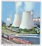  ?? ?? Didcot ‘A’ power station in ‘N’ gauge by Roy Hamblin.