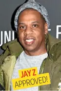  ??  ?? JAYZ APPROVED!