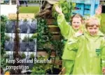  ??  ?? Keep Scotland Beautiful competitio­n