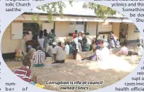  ?? ?? Corruption is rife at council
owned clinics