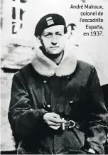  ??  ?? André Malraux, colonel de l’escadrille España, en 1937.