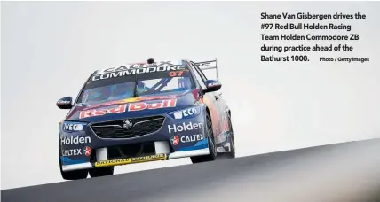  ?? Photo / Getty Images ?? Shane Van Gisbergen drives the #97 Red Bull Holden Racing Team Holden Commodore ZB during practice ahead of the Bathurst 1000.