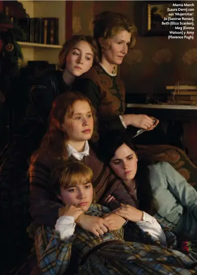  ??  ?? Mamá March (Laura Dern) con sus ‘Mujercitas’: Jo (Saoirse Ronan), Beth (Eliza Scanlen), Meg (Emma Watson) y Amy (Florence Pugh).