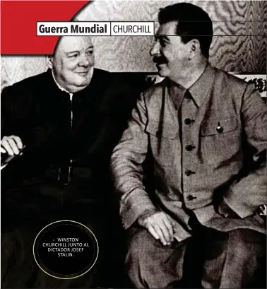  ??  ?? WINSTON CHURCHILL JUNTO AL DICTADOR JOSEF STALIN.