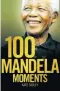  ??  ?? Kate Sidley is the author of 100 Mandela Moments (Jonathan Ball, R190)