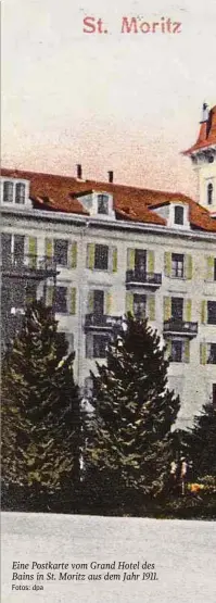  ?? Fotos: dpa ?? Eine Postkarte vom Grand Hotel des Bains in St. Moritz aus dem Jahr 1911.