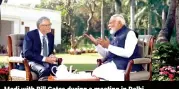  ?? ?? Modi with Bill Gates during a meeting in Delhi