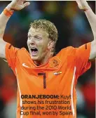  ?? ?? ORANJEBOOM: Kuyt
shows his frustratio­n during the 2010 World Cup final, won by Spain