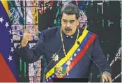  ?? MATIAS DELACROIX AP FILE ?? The U.S. is reportedly easing sanctions to draw Venezuelan President Nicolás Maduro back to negotiatio­ns.