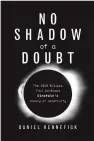  ?? (Special to the Democrat-Gazette/ Princeton University Press) ?? “No Shadow of a Doubt: The 1919 Eclipse That Confirmed Einstein’s Theory of Relativity”