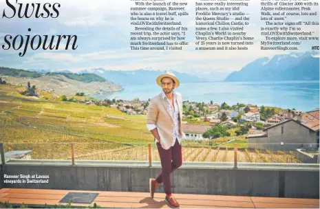  ?? PHOTO: HTCS ?? Ranveer Singh at Lavaux vineyards in Switzerlan­d