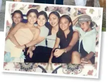  ??  ?? YOUNGER DAYS Katrina Bala.Luz Abaya, Carmella Nazario, Charisse Pau, Mona Garcia, and Marga Catalan