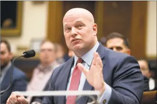  ?? Andrew Harnik / Associated Press ?? Acting Attorney General Matthew Whitaker speaks during a House Judiciary Committee hearing on Capitol Hill Friday.