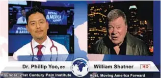  ??  ?? William Shatner interviews Dr. Yoo, “The Doctor of the Future,” on the hit L. A. television show “Moving America Forward”. To see the interview, visit www. youtube. com/ dryoo2.