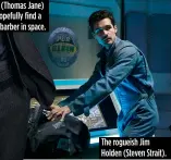  ??  ?? The rogueish Jim Holden (Steven Strait).