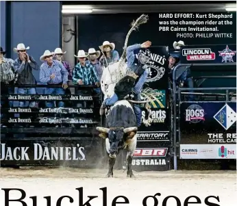  ?? PHOTO: PHILLIP WITTKE ?? HARD EFFORT: Kurt Shephard was the champion rider at the PBR Cairns Invitation­al.