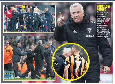  ??  ?? SOME LOW POINTS Pardew is no stranger to bust-ups – losing his cool with the then Man City boss Manuel Pellegrini (left), Arsene Wenger (below left) and Hull’s David Meyler