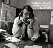  ??  ?? Yardbirds manager Giorgio Gomelski,April 1965.