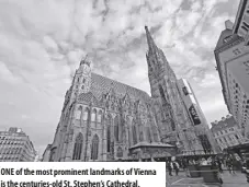  ?? ?? ONE of the most prominent landmarks of Vienna is the centuries-old St. Stephen’s Cathedral.