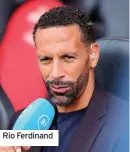  ??  ?? Rio Ferdinand